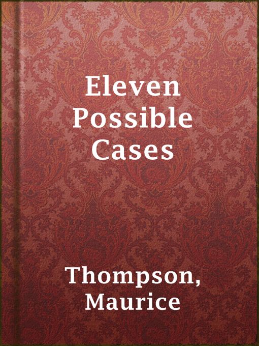 Title details for Eleven Possible Cases by Maurice Thompson - Available